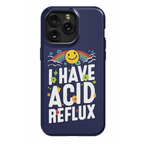 I Have Acid Reflux Phone Case